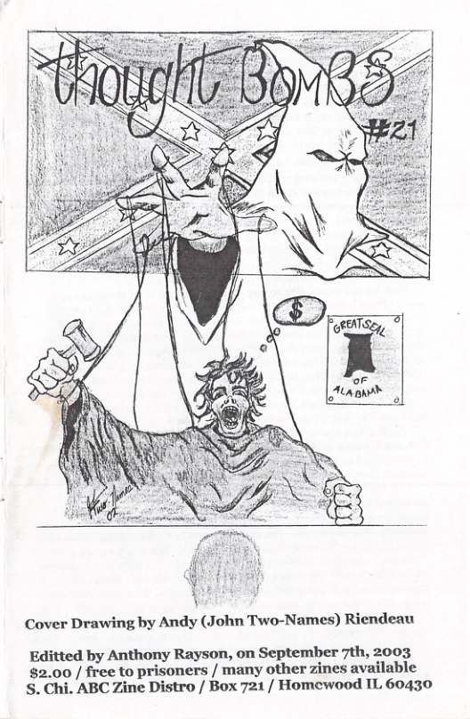 Cover Drawing by Andy (John Two-Names) Riendeau Editted by Anthony Rayson, on September 7th, 2003 $2.00 / free to prisoners / many other zines available S. Chi. ABC Zine Distro / Box 721/ Homcwood IL 60430